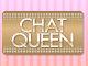 CHAT QUEEN oCg